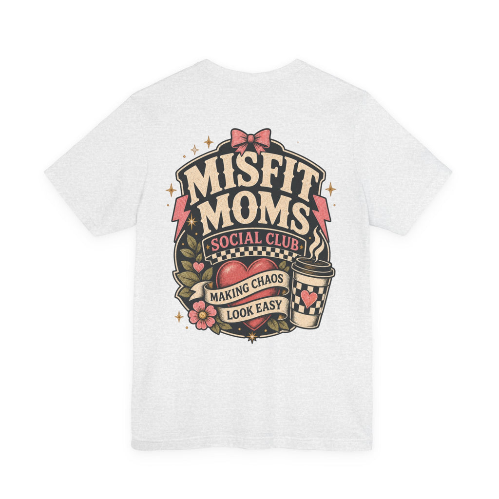 Misfit Moms Social Club T-Shirt "Making Chaos Look Easy" Graphic Tee