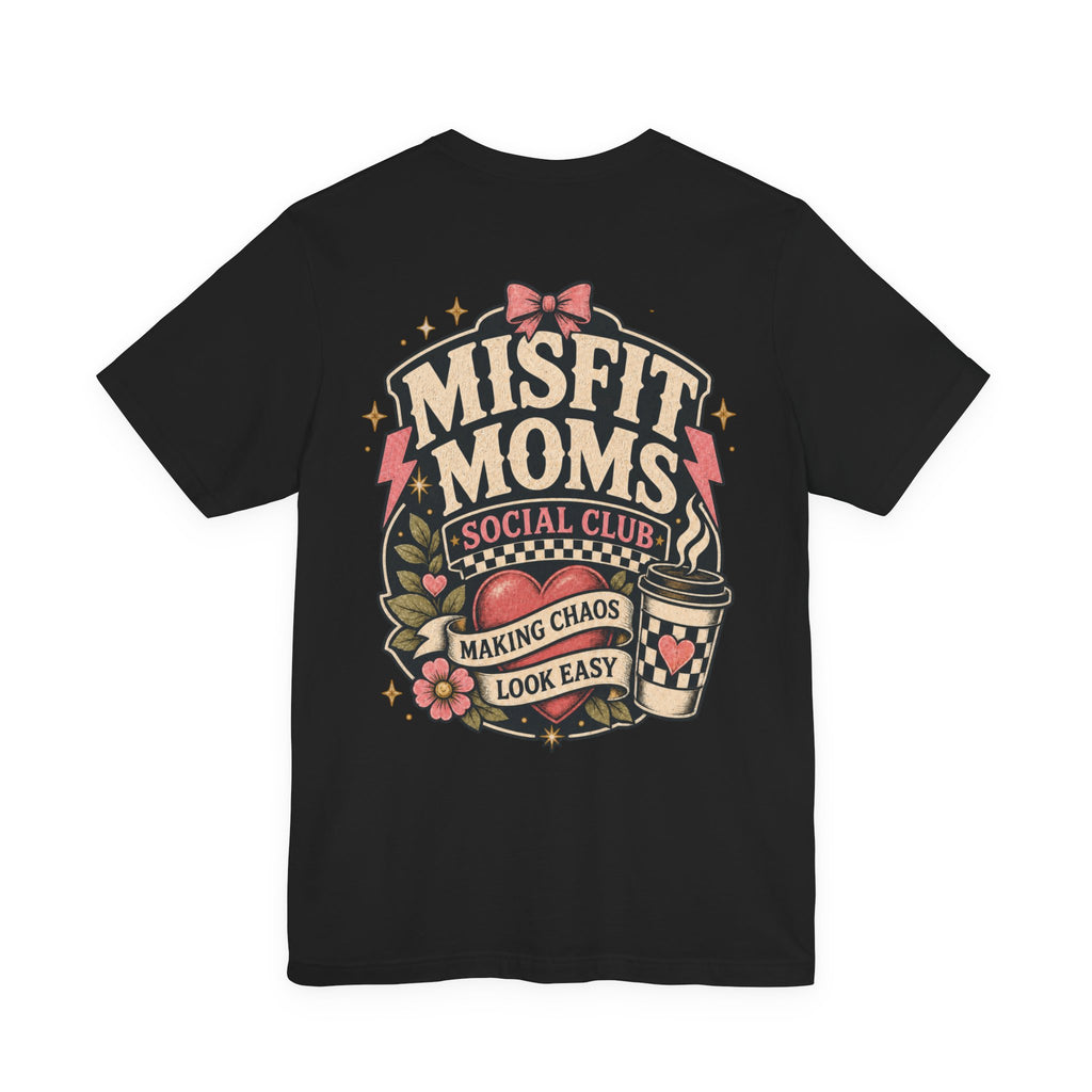 Misfit Moms Social Club T-Shirt "Making Chaos Look Easy" Graphic Tee